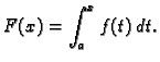 $\displaystyle F(x) = \int_a^x f(t)\,dt.$