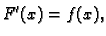 $\displaystyle F'(x) = f(x),$