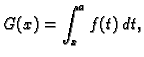 $\displaystyle G(x) = \int_x^a f(t)\,dt,$