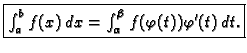 % latex2html id marker 46914
$\displaystyle \fbox{$\int_a^b f(x)\,dx=\int_\alpha^\beta f(\varphi(t))\varphi'(t)\,dt.$}$