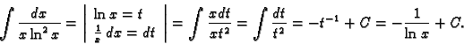 \begin{displaymath}
% latex2html id marker 46928
\int \frac{dx}{x\ln^2x}
=\left\...
...ac{xdt}{xt^2}=\int \frac{dt}{t^2}=-t^{-1}+C=-\frac{1}{\ln x}+C.\end{displaymath}
