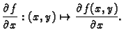 $\displaystyle \frac{\partial f}{\partial x}:(x,y)\mapsto \frac{\partial
f(x,y)}{\partial x}.$