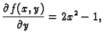 $\displaystyle \frac{\partial f(x,y)}{\partial y}=2x^2-1,$