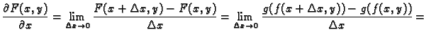 $\displaystyle \frac{\partial F(x,y)}{\partial x}=
\lim_{\Delta x\rightarrow 0}\...
... x}=
\lim_{\Delta x\rightarrow 0}\frac{g(f(x+\Delta x,y))-g(f(x,y))}{\Delta x}=$