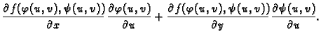 $\displaystyle \frac{\partial f(\varphi(u,v),\psi(u,v))}{\partial x}\,
\frac{\pa...
...f(\varphi(u,v),\psi(u,v))}{\partial y}\,
\frac{\partial \psi(u,v)}{\partial u}.$