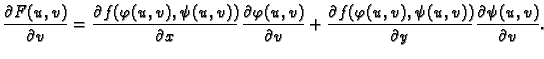 $\displaystyle \frac{\partial F(u,v)}{\partial v}=
\frac{\partial f(\varphi(u,v)...
...f(\varphi(u,v),\psi(u,v))}{\partial y}\,
\frac{\partial \psi(u,v)}{\partial v}.$