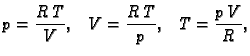 $\displaystyle p=\frac{R\,T}{V},\;\;\;V=\frac{R\,T}{p},\;\;\;T=\frac{p\,V}{R},$