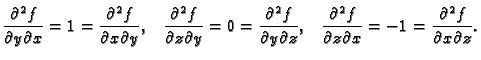 $\displaystyle \frac{\partial^2 f}{\partial y\partial x}=1=
\frac{\partial^2 f}{...
...rtial^2 f}{\partial z\partial x}=-1=
\frac{\partial^2 f}{\partial x\partial z}.$