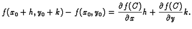 $\displaystyle f(x_0+h,y_0+k)-f(x_0,y_0)=\frac{\partial f(C)}{\partial x}h+
\frac{\partial f(C)}{\partial y}k.$