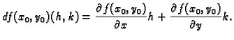 % latex2html id marker 35519
$\displaystyle df(x_0,y_0)(h,k)=\frac{\partial f(x_0,y_0)}{\partial x}h+
\frac{\partial f(x_0,y_0)}{\partial y}k.$