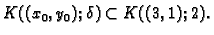 $ K((x_0,y_0);\delta)\subset K((3,1);2).$