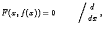 $\displaystyle F(x,f(x))=0\hspace{1cm} \left/ \frac{d}{dx} \right .,$