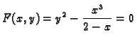 $\displaystyle F(x,y) = y^2-\frac{x^3}{2-x} = 0$