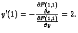 $\displaystyle y'(1)=-\frac{\frac{\partial F(1,1)}{\partial x}}
{\frac{\partial F(1,1)}{\partial y}}=2.$