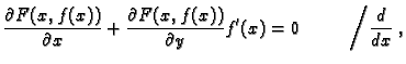 $\displaystyle \frac{\partial F(x,f(x))}{\partial x}+
\frac{\partial F(x,f(x))}{\partial y}f'(x)=0\hspace{1cm} \left/
\frac{d}{dx} \right .,$