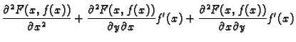 $\displaystyle \frac{\partial^2 F(x,f(x))}{\partial x^2}+
\frac{\partial^2 F(x,f...
...rtial y\partial x}f'(x)+
\frac{\partial^2 F(x,f(x))}{\partial x\partial y}f'(x)$