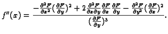 $\displaystyle f''(x)=\frac{-\frac{\partial^2 F}{\partial x^2} (\frac{\partial F...
...al y^2} (\frac{\partial F}{\partial x})^2} {(\frac{\partial F}{\partial y})^3}.$