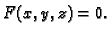 $\displaystyle F(x,y,z)=0.$