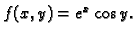 $ f(x,y)=e^x\cos y.$