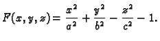$\displaystyle F(x,y,z)=\frac{x^2}{a^2}+\frac{y^2}{b^2}-\frac{z^2}{c^2}-1.$