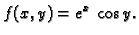 $\displaystyle f(x,y)=e^x\,\cos y.$