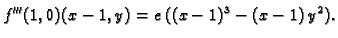 $\displaystyle f'''(1,0)(x-1,y) = e\,({(x-1)^3} - (x-1)\,{y^2}).$