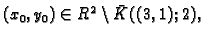 % latex2html id marker 33787
$ (x_0,y_0)\in R^2\setminus {\bar K}((3,1);2),$