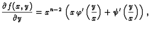 $\displaystyle \frac{\partial f(x,y)}{\partial y} = {x^{n-2}}\,\left( x\,
\varphi'\left({\frac{y}{x}}\right) + \psi'\left({\frac{y}{x}}\right)
\right),$