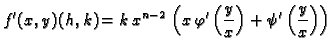 $\displaystyle f'(x,y)(h,k) = k\,{x^{n-2}}\,\left(
x\,\varphi'\left({\frac{y}{x}}\right) +
\psi'\left({\frac{y}{x}}\right) \right)$