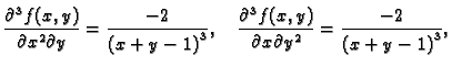 $\displaystyle \frac{\partial^3 f(x,y)}{\partial x^2 \partial y} = {\frac{-2}
{{...
...l^3 f(x,y)}{\partial x \partial y^2} = {\frac{-2}
{{{\left(x+y-1\right) }^3}}},$