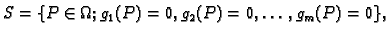 $\displaystyle S = \{P\in \Omega;g_1(P)=0,g_2(P)=0,\ldots,g_m(P)=0\},$