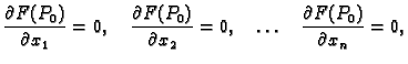 $\displaystyle \frac{\partial{}F(P_0)}{\partial{}x_1} = 0,\quad
\frac{\partial{}...
...artial{}x_2} = 0,\quad \ldots \quad
\frac{\partial{}F(P_0)}{\partial{}x_n} = 0,$