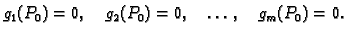 $\displaystyle g_1(P_0) = 0,\quad g_2(P_0) = 0,\quad \ldots, \quad g_m(P_0) = 0.$