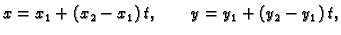 $\displaystyle x = x_1 + (x_2-x_1)\,t,\qquad y = y_1 + (y_2-y_1)\,t,$