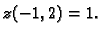 $ z(-1,2)=1.$