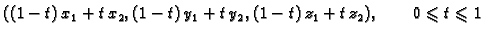 $\displaystyle ((1-t)\,x_1 + t\,x_2,(1-t)\,y_1 + t\,y_2,(1-t)\,z_1 + t\,z_2),\qquad
0\leqslant{}t\leqslant{}1$