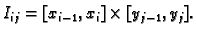 $ I_{ij}=[x_{i-1},x_i]\times [y_{j-1},y_j].$