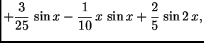 $\displaystyle +\frac{3}{25}\,\sin x -
\frac{1}{10}\,x\,\sin x + \frac{2}{5}\,\sin 2\,x,$