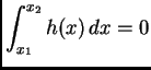 $\displaystyle \int_{x_1}^{x_2} h(x)\,dx=0$