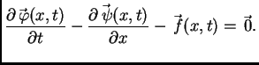 $\displaystyle \frac{\partial\vec{\,\varphi}(x,t)}{\partial t} - \frac{\partial\vec{\,\psi}(x,t)}{\partial x} - \vec{\,f}(x,t) = \vec{\,0}.$