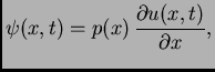 $\displaystyle \psi(x,t) = p(x)\,\frac{\partial{}u(x,t)}{\partial{}x},$