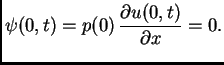 $\displaystyle \psi(0,t) = p(0)\,\frac{\partial u(0,t)}{\partial x} = 0.$