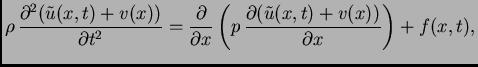 $\displaystyle \rho\,\frac{\partial^2 (\tilde{u}(x,t)+v(x))}{\partial t^2} =
\fr...
...ial x}\left(p\,\frac{\partial
(\tilde{u}(x,t)+v(x))}{\partial x}\right)+f(x,t),$