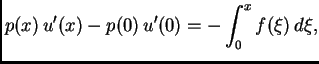 $\displaystyle p(x)\,u'(x) -p(0)\,u'(0) = -\int_0^x f(\xi)\,d\xi,$