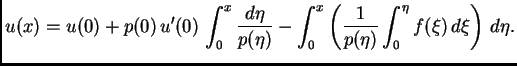 $\displaystyle u(x)=u(0)+ p(0)\,u'(0)\,\int_0^x \frac{d\eta}{p(\eta)} - \int_0^x \left(\frac{1}{p({\eta})}\int_0^{\eta} f(\xi)\,d\xi\right) \,d\eta.$