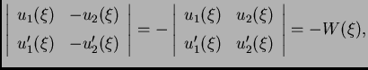 % latex2html id marker 34666
$\displaystyle \left\vert
\begin{array}{ll}
u_1(\...
... & u_2(\xi) \\  [1mm]
u'_1(\xi) & u'_2(\xi)
\end{array}\right\vert = -W(\xi),$