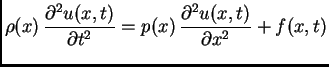 $\displaystyle \rho(x)\,\frac{\partial^2 u(x,t)}{\partial t^2} =
p(x)\,\frac{\partial^2 u(x,t)}{\partial x^2} + f(x,t)$