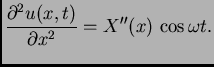 $\displaystyle \frac{\partial^2 u(x,t)}{\partial x^2} = X''(x)\,\cos \omega t.$