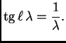 % latex2html id marker 34916
$\displaystyle {\rm tg}\,\ell\,\lambda = \frac{1}{\lambda}.$