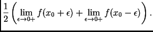 $\displaystyle \frac{1}{2}\left(\lim_{\epsilon{}\rightarrow{}0+} f(x_0+\epsilon{}) +
\lim_{\epsilon{}\rightarrow{}0+} f(x_0-\epsilon{})\right).$